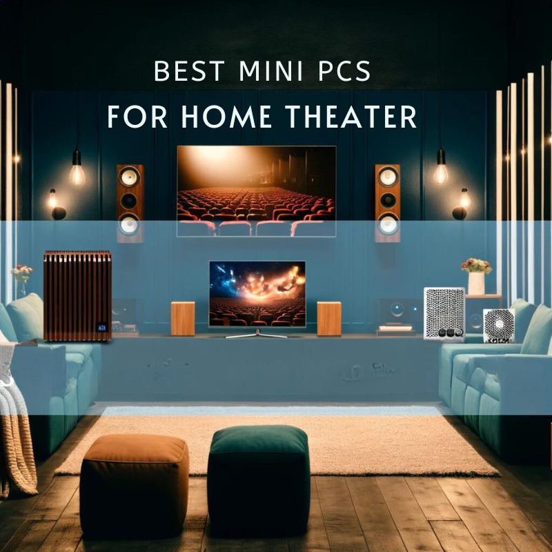 BEST MINI PCS FOR HOME THEATER
