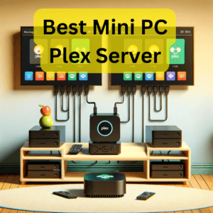 Best Mini PC Plex Server
