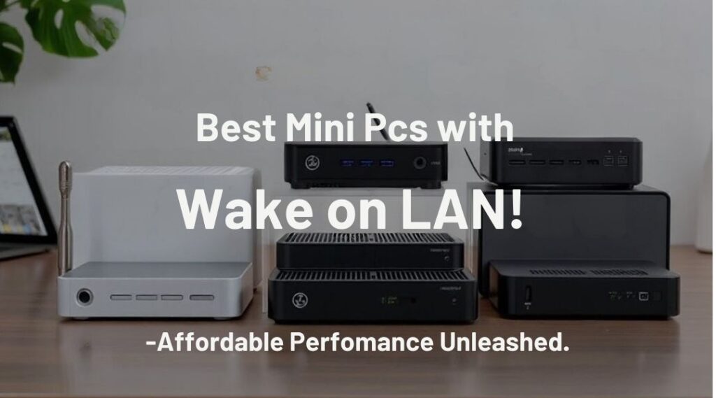Factors to Consider when looking for Mini PCs with Wake On LAN